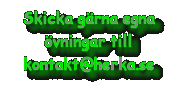 Skicka grna in egna vningar till kontakt@herka.se